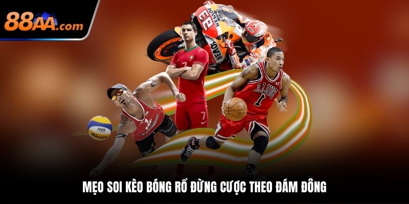 Mẹo soi kèo bóng rổ đừng cược theo đám đông